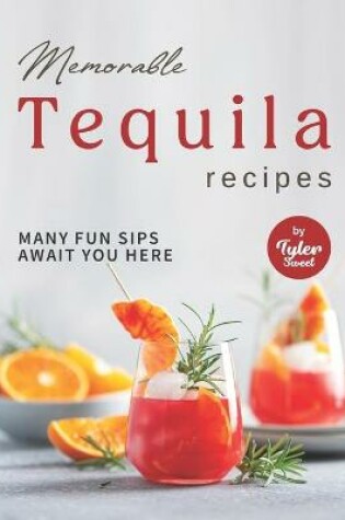 Cover of Memorable Tequila Recipes