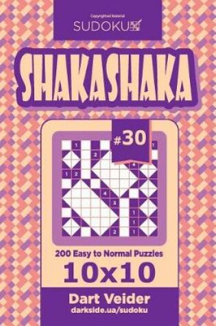 Cover of Sudoku Shakashaka - 200 Easy to Normal Puzzles 10x10 (Volume 30)