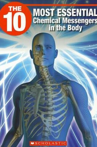 Cover of The 10 Most Essential Chemical Messengers in the Body
