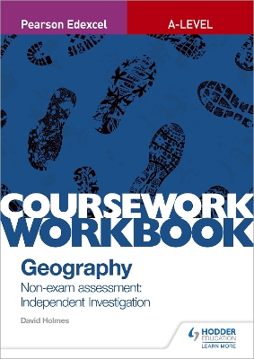 Book cover for Pearson Edexcel A-level Geography Coursework Workbook: Non-exam assessment: Independent Investigation