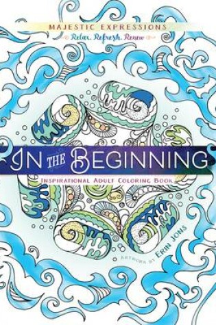 Cover of Adult Colouring Book: In the Beginning Colouring Creation