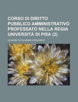 Book cover for Corso Di Diritto Pubblico Amministrativo Professato Nella Regia Universita Di Pisa (2)