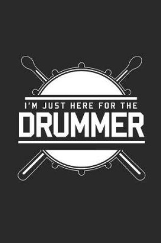 Cover of I'm Just Here for the Drummer