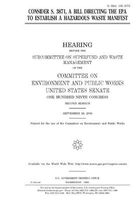 Book cover for Consider S. 3871, a bill directing the EPA to establish a hazardous waste manifest