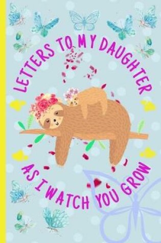 Cover of Letters to my daughter as I watch you grow