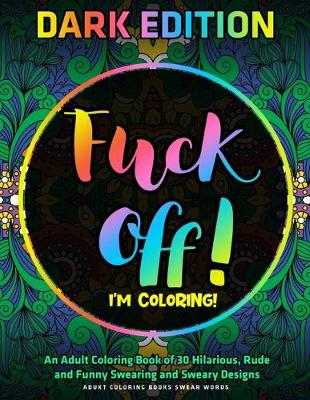 Cover of F*ck Off, I'm Coloring!