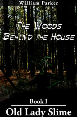 Cover of The Woods Behind the House