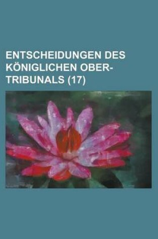 Cover of Entscheidungen Des Koniglichen Ober-Tribunals (17)