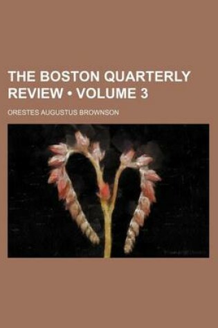 Cover of The Boston Quarterly Review (Volume 3)