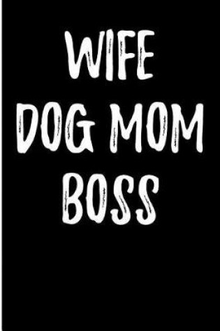 Cover of Wife Dog Mom Boss