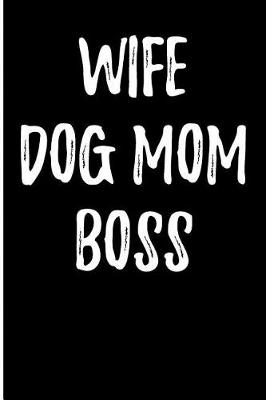 Book cover for Wife Dog Mom Boss