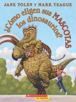 Book cover for �C�mo Eligen Sus Mascotas Los Dinosaurios? (How Do Dinosaurs Choose Their Pets?)