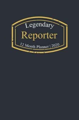 Cover of Legendary Reporter, 12 Month Planner 2020