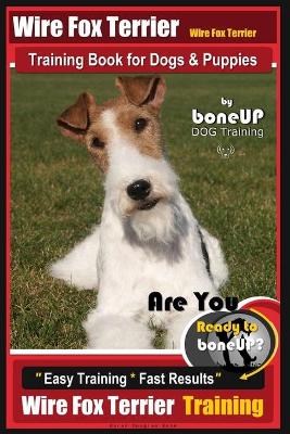 Book cover for Wire fox Terrier, Wire Fox Terrier Training Book for Dogs & Puppies By BoneUP DOG