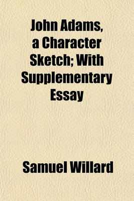 Book cover for John Adams, a Character Sketch; With Supplementary Essay