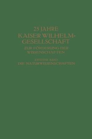 Cover of 25 Jahre Kaiser Wilhelm-Gesellschaft ƶur Förderung der Wissenschaften