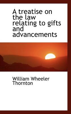 Book cover for A Treatise on the Law Relating to Gifts and Advancements