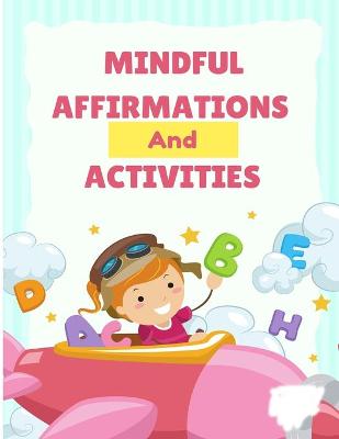 Book cover for Mindful Affirmations and Activities