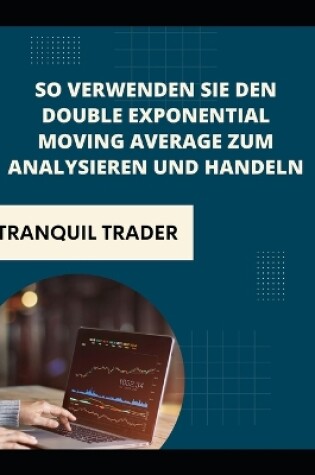 Cover of So verwenden Sie den Double Exponential Moving Average zum Analysieren und Handeln