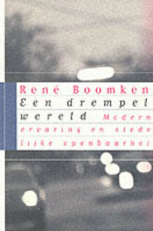 Cover of Rene Boomkens - Een Drempelwereld. Moderne Ervaring En Stedelijke Openbaarheid