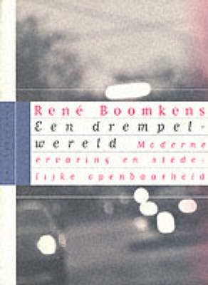 Book cover for Rene Boomkens - Een Drempelwereld. Moderne Ervaring En Stedelijke Openbaarheid