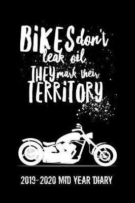 Book cover for Bikes Don't Leak Oil They Mark Their Territory 2019-2020 Mid Year Diary