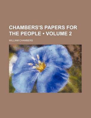 Book cover for Chambers's Papers for the People (Volume 2)