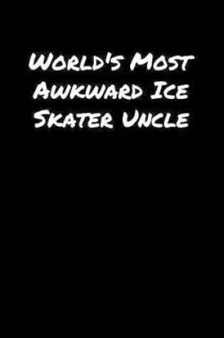 Cover of World's Most Awkward Ice Skater Uncle