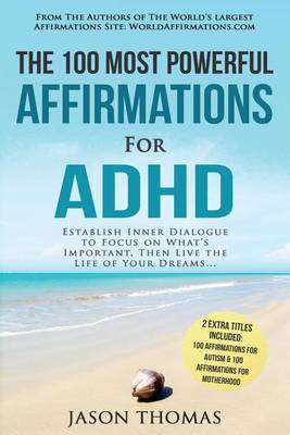 Book cover for Affirmation the 100 Most Powerful Affirmations for ADHD 2 Amazing Affirmative Bonus Books Included for Autism & Motherhood