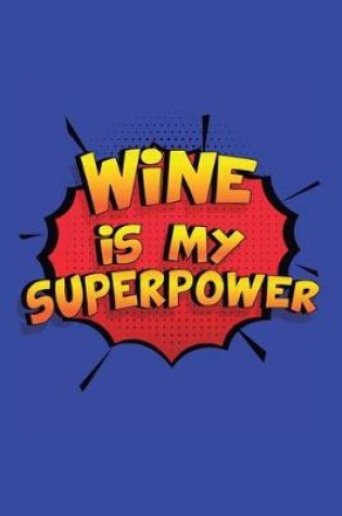 Cover of Wine Is My Superpower