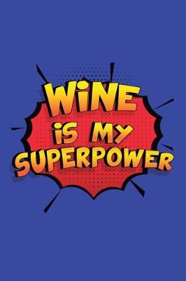 Book cover for Wine Is My Superpower