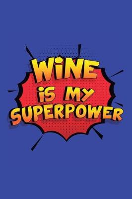 Cover of Wine Is My Superpower