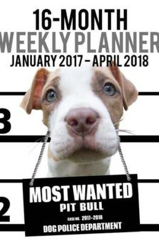 Cover of 2017-2018 Weekly Planner - Most Wanted Pit Bull