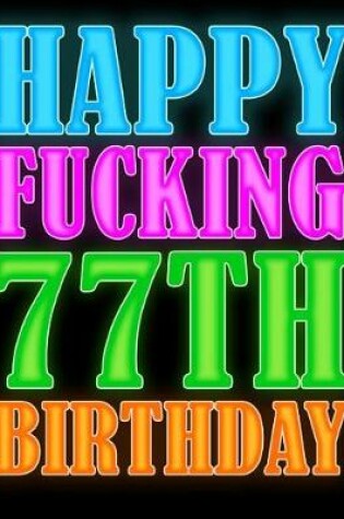 Cover of Happy Fucking 77th Birthday