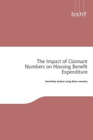 Cover of The Impact of Claimant Numbers on Housing Benefit Expenditure