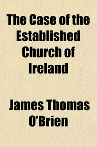 Cover of The Case of the Established Church of Ireland