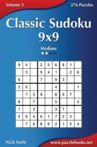 Cover of Classic Sudoku 9x9 - Medium - Volume 3 - 276 Puzzles