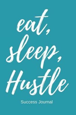 Cover of Eat, Sleep Hustle