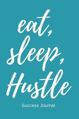 Book cover for Eat, Sleep Hustle