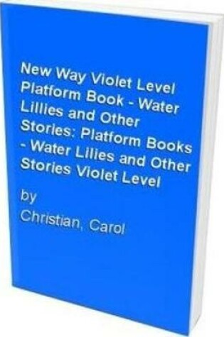 Cover of New Way Violet Level Platform Book - Water Lillies and Other Stories