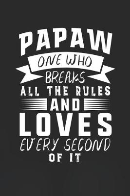 Book cover for Papaw One Who Breaks All The Rules And Loves Every Second Of It