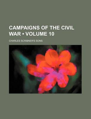 Book cover for Campaigns of the Civil War (Volume 10)