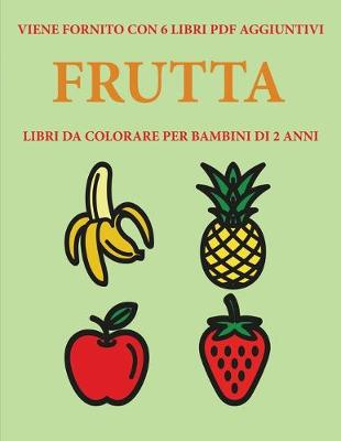 Book cover for Libri da colorare per bambini di 2 anni (Frutta)