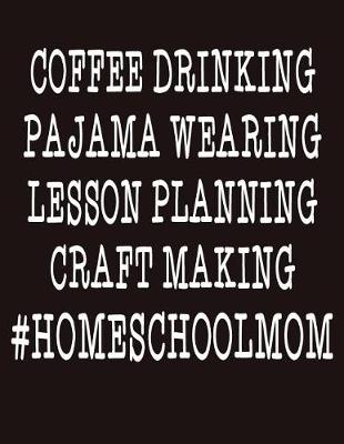 Book cover for Coffee Drinking Pajama Wearing Lesson Planning Craft Making #HOMESCHOOLMOM