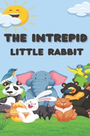 Cover of The intrepid little rabbit