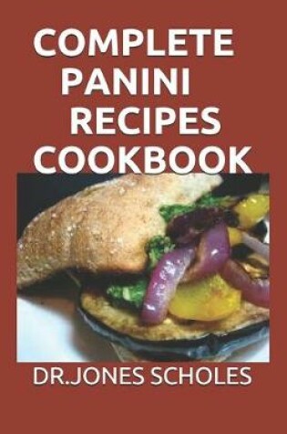 Cover of Complete Panini Recipes Cookbook