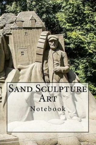 Cover of Sand Sculpture Art Notebook