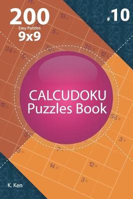 Cover of Calcudoku - 200 Easy Puzzles 9x9 (Volume 10)