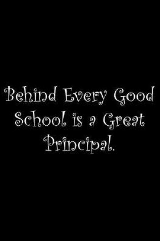 Cover of Behind Every Good School is a Great Principal