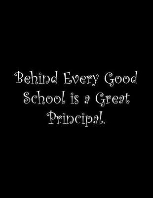 Book cover for Behind Every Good School is a Great Principal